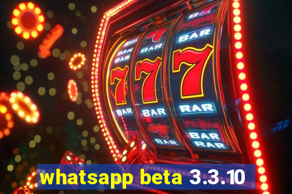 whatsapp beta 3.3.10